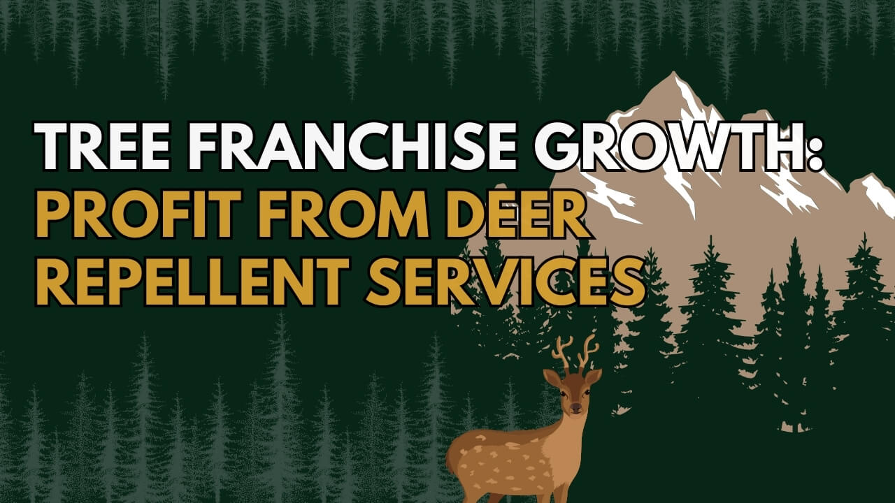 Tree Franchise Growth: Profit from Deer Repellent Services