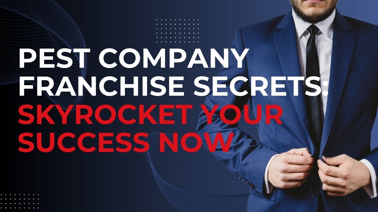 Pest Company Franchise Secrets: Skyrocket Your Success Now