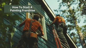 how to start a painting franchise